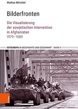 portada Bilderfronten: Die Visualisierung Der Sowjetischen Intervention in Afghanistan 1979-1989 (en Alemán)