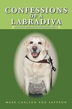 portada Confessions of a Labradiva: Another Blonde Leading the Blind 
