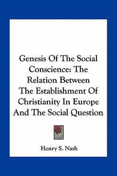 portada genesis of the social conscience: the relation between the establishment of christianity in europe and the social question