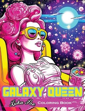 portada Galaxy Queen: Coloring Book, Embark on a Cosmic Adventure of Creativity and Imagination (in English)