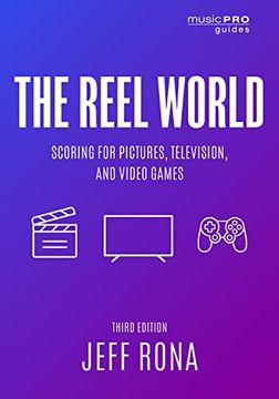 portada The Reel World: Scoring for Pictures, Television, and Video Games (Music pro Guides) 