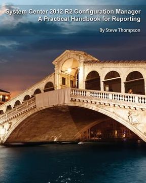 portada System Center 2012 R2 Configuration Manager: A Practical Handbook for Reporting