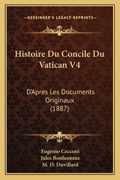 portada Histoire Du Concile Du Vatican V4: D'Apres Les Documents Originaux (1887) (en Francés)