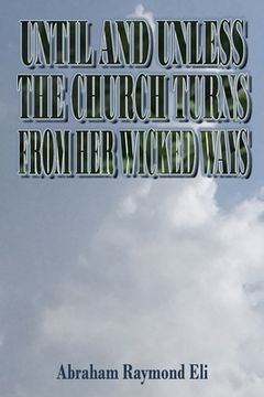 portada Until and Unless the Church Turns from Her Wicked Ways (en Inglés)