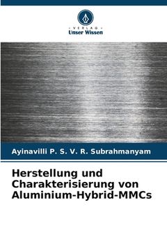 portada Herstellung und Charakterisierung von Aluminium-Hybrid-MMCs (en Alemán)