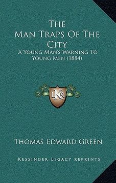 portada the man traps of the city: a young man's warning to young men (1884) (in English)