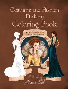 portada Costume and Fashion History Coloring Book: Fun and Easy to Color Fashion Illustrations (in English)