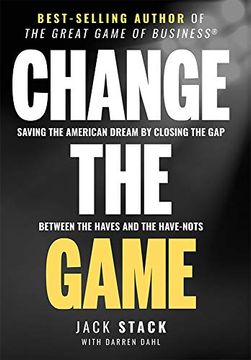 portada Change the Game: Saving the American Dream by Closing the gap Between the Haves and the Have-Nots 