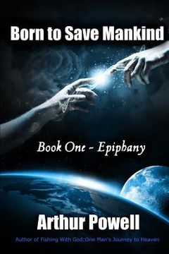 portada Born to Save Mankind: Epiphany: Book I in the Born to Save Mankind Trilogy (in English)