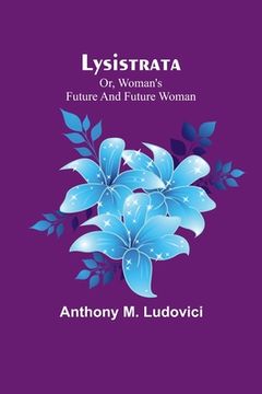 portada Lysistrata; or, woman's future and future woman (in English)