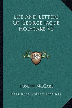 portada life and letters of george jacob holyoake v2 (en Inglés)