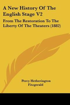 portada a new history of the english stage v2: from the restoration to the liberty of the theaters (1882) (en Inglés)