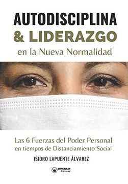 portada Autodisciplina y Liderazgo en la Nueva Normalidad: Las 6 Fuerzas del Poder Personal en Tiempos de Distanciamiento Social (in Spanish)