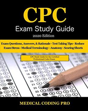 portada Cpc Exam Study Guide - 2020 Edition: 150 cpc Practice Exam Questions, Answers, Full Rationale, Medical Terminology, Common Anatomy, the Exam Strategy, and Scoring Sheets 