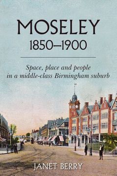 portada Moseley 1850-1900: Space, Place and People in a Middle-Class Birmingham Suburb (en Inglés)