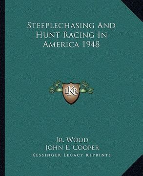 portada steeplechasing and hunt racing in america 1948 (en Inglés)