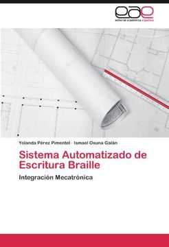 Sistema Automatizado de Escritura Braille: Integración Mecatrónica (in Spanish)