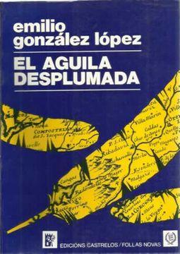 Libro El aguila desplumada, González López, Emilio, ISBN 48037019. Comprar  en Buscalibre