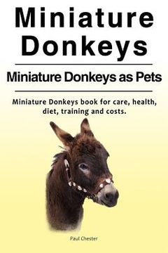 portada Miniature Donkeys. Miniature Donkeys as Pets. Miniature Donkeys book for care, health, diet, training and costs. (en Inglés)