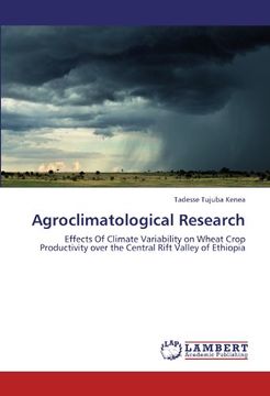 portada Agroclimatological Research: Effects Of Climate Variability on Wheat Crop Productivity over the Central Rift Valley of Ethiopia
