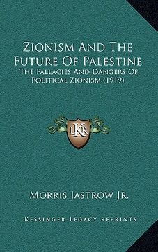 portada zionism and the future of palestine: the fallacies and dangers of political zionism (1919) (in English)