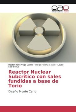portada Reactor Nuclear Subcrítico con sales fundidas a base de Torio: Diseño Monte Carlo