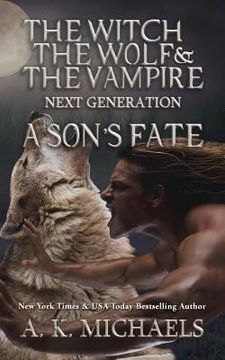 portada The Witch, The Wolf and The Vampire: Next Generation: A Son's Fate (en Inglés)