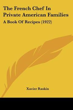 portada the french chef in private american families: a book of recipes (1922) (en Inglés)