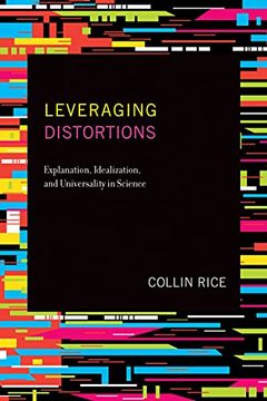 portada Leveraging Distortions: Explanation, Idealization, and Universality in Science 