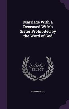 portada Marriage With a Deceased Wife's Sister Prohibited by the Word of God (en Inglés)