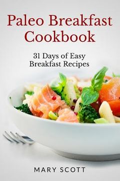 portada Paleo Breakfast Cookbook: 31 Days of Easy Breakfast Recipes (in English)