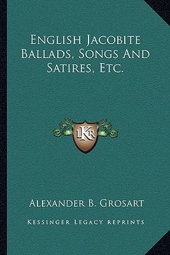 portada english jacobite ballads, songs and satires, etc. (in English)