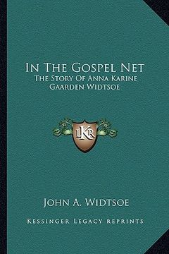 portada in the gospel net: the story of anna karine gaarden widtsoe (en Inglés)