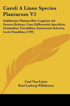 portada caroli a linne species plantarum v2: exhibentes plantas rite cognitas ad genera relatas, cum differentiis specificis, nominibus trivialibus, synonymis