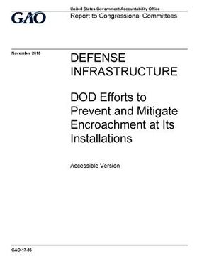 portada Defense infrastructure, DOD efforts to prevent and mitigate encroachment at its installations: report to congressional committees. (en Inglés)