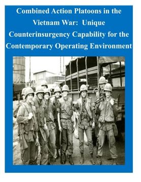 portada Combined Action Platoons in the Vietnam War: Unique Counterinsurgency Capability for the Contemporary Operating Environment