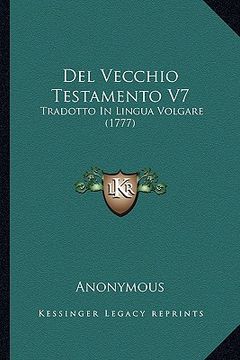 portada Del Vecchio Testamento V7: Tradotto In Lingua Volgare (1777) (in Italian)