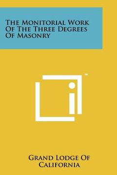 portada the monitorial work of the three degrees of masonry (en Inglés)