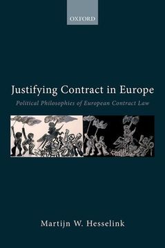 portada Justifying Contract in Europe: Political Philosophies of European Contract law (Collected Courses of the Academy of European Law) (en Inglés)