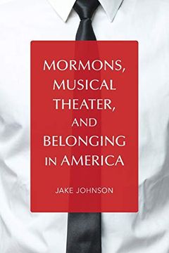 portada Mormons, Musical Theater, and Belonging in America (Music in American Life) (en Inglés)