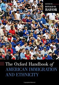 portada The Oxford Handbook Of American Immigration And Ethnicity (oxford Handbooks) (en Inglés)