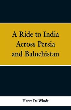 portada A Ride to India Across Persia and Baluchistan (en Inglés)