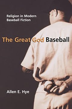portada The Great god Baseball: Religion in Modern Baseball Fiction (Sports and Religion) (en Inglés)