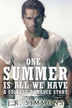 portada One Summer Is All We Have: A College Romance Story (en Inglés)