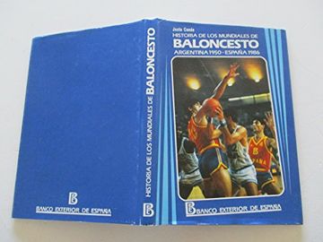 portada Historia de los Mundiales de Baloncesto Argentina 1950 / España 1986
