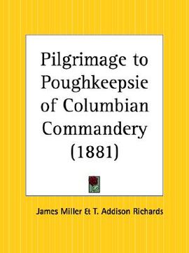 portada pilgrimage to poughkeepsie of columbian commandery (en Inglés)