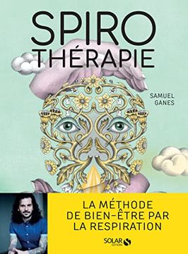 portada Spirothérapie - des Pranayamas aux Pratiques Modernes, Plus de 50 Techniques de Respiration (en Francés)