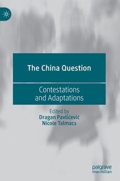 portada The China Question: Contestations and Adaptations (en Inglés)