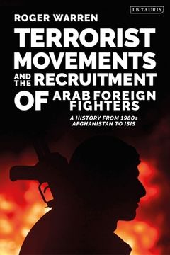 portada Terrorist Movements and the Recruitment of Arab Foreign Fighters: A History from 1980s Afghanistan to ISIS (en Inglés)