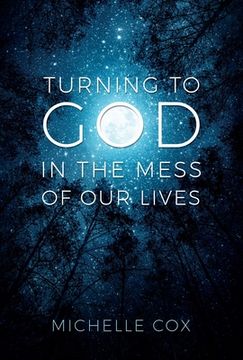 portada Turning to God in the Mess of Our Lives (in English)